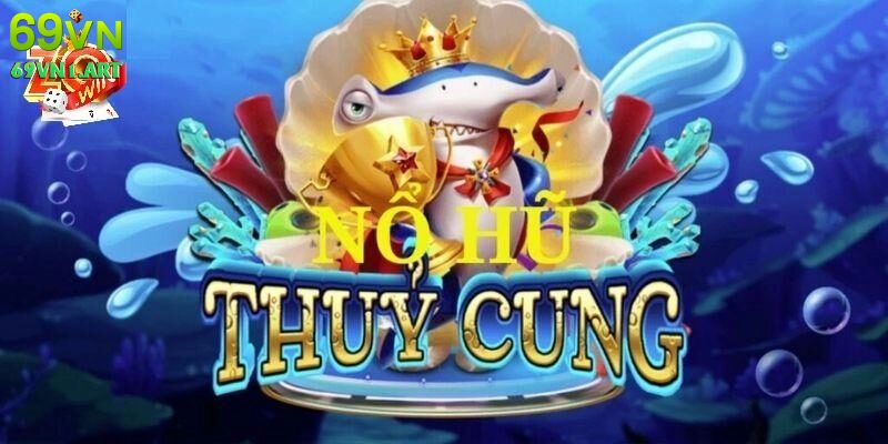 Nổ Hũ Thủy Cung - Bí Quyết Chiến Thắng, Cơ Hội Thưởng Khủng